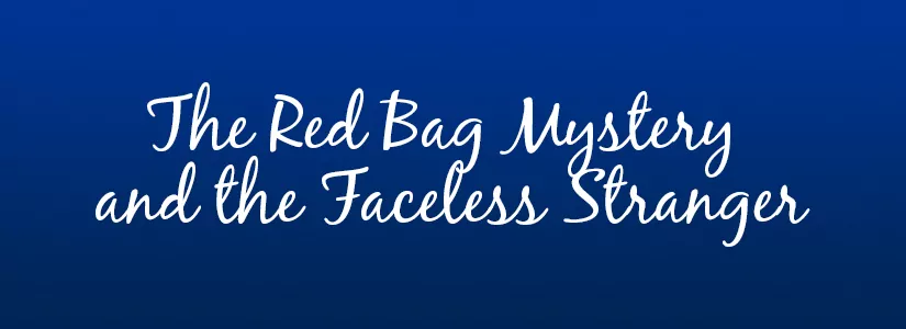 The red bag mystery and the faceless stranger banner